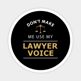 Lawyer - don't make me use my lawyer voice Magnet